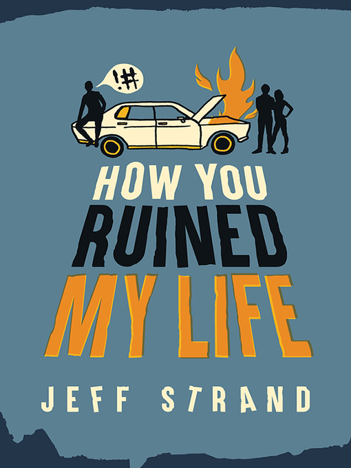 Jeff Strand创作的How You Ruined My Life作品的详细信息 - 可供借阅